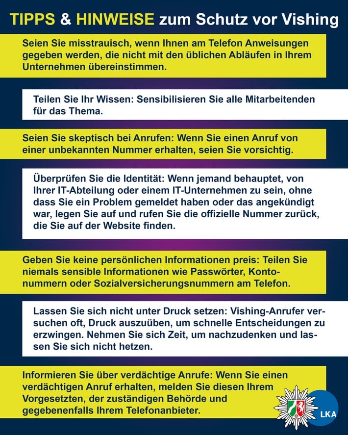 ie Betrüger an ihrem Vorgehen zu hindern und Unternehmen vor Vishing (Voice Phishing) zu schützen, gilt es, diese Tipps und Hinweise der LKA-Experten zu beachten.